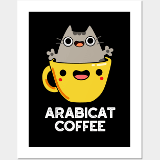 Arabicat Coffee Cute Arabica Cat Pun Posters and Art